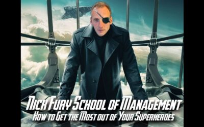 The Nick Fury School of Management: How to get the Most from Your Superheroes